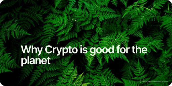 Why Crypto is good for the planet