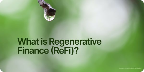 What is Regenerative Finance (ReFi)?